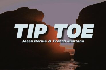 Jason Derulo - Tip Toe feat. French Montana (Lyrics)