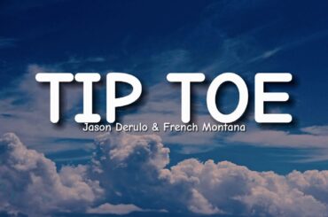 Jason Derulo - Tip Toe feat. French Montana (Lyrics)