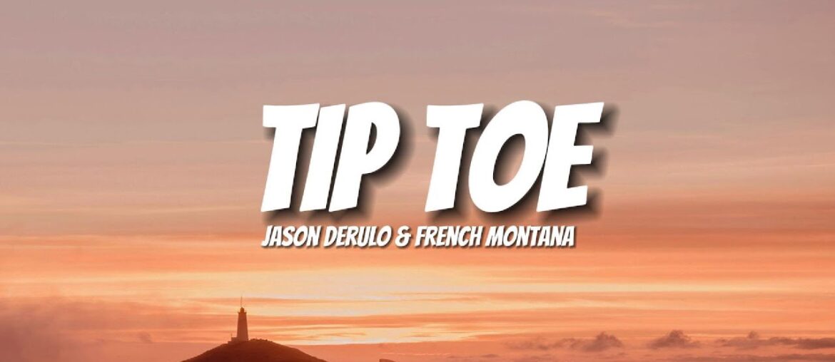 Jason Derulo - Tip Toe feat. French Montana (Lyrics)