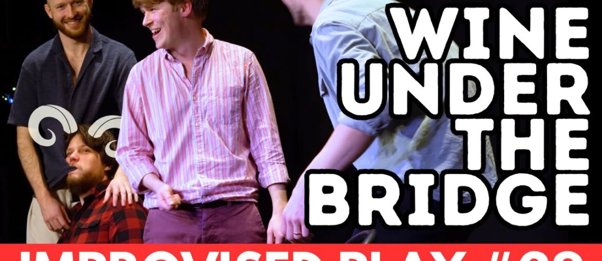 IMPROVISED PLAY #29 | “Wine Under The Bridge” IMPROVISED PLAY #29 | "Wine Under The Bridge"