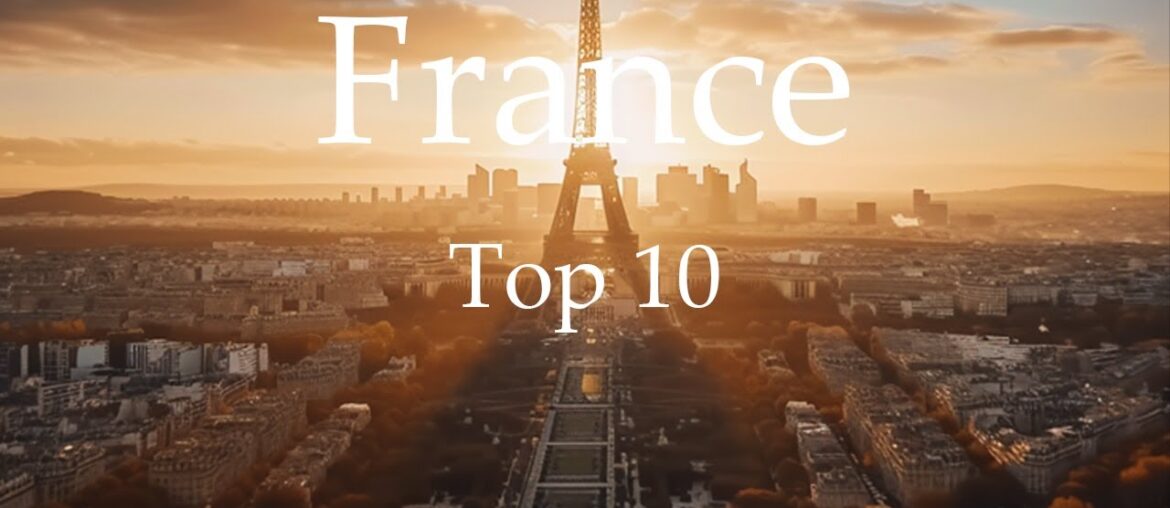 Top 10 Places To Visit In France – Travel Guide Top 10 Places To Visit In France - Travel Guide