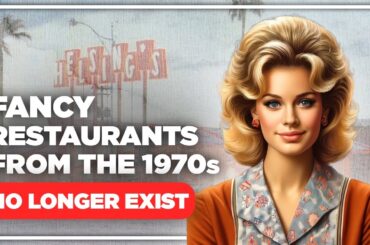 13 Fancy Restaurants From The 1970s, That No Longer Exist!
