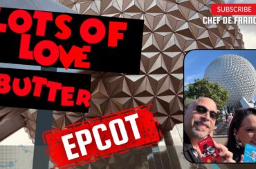 Chef de France - EPCOT EDITION Lots of Love & Butter Ep. 39 #epcot #restaurantrating