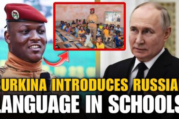 After removing French as official language, Burkina Faso has introduced Russian language in schools