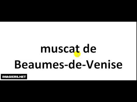 How To Pronounce French Wine # muscat de Beaumes de Venise How To Pronounce French Wine # muscat de Beaumes de Venise