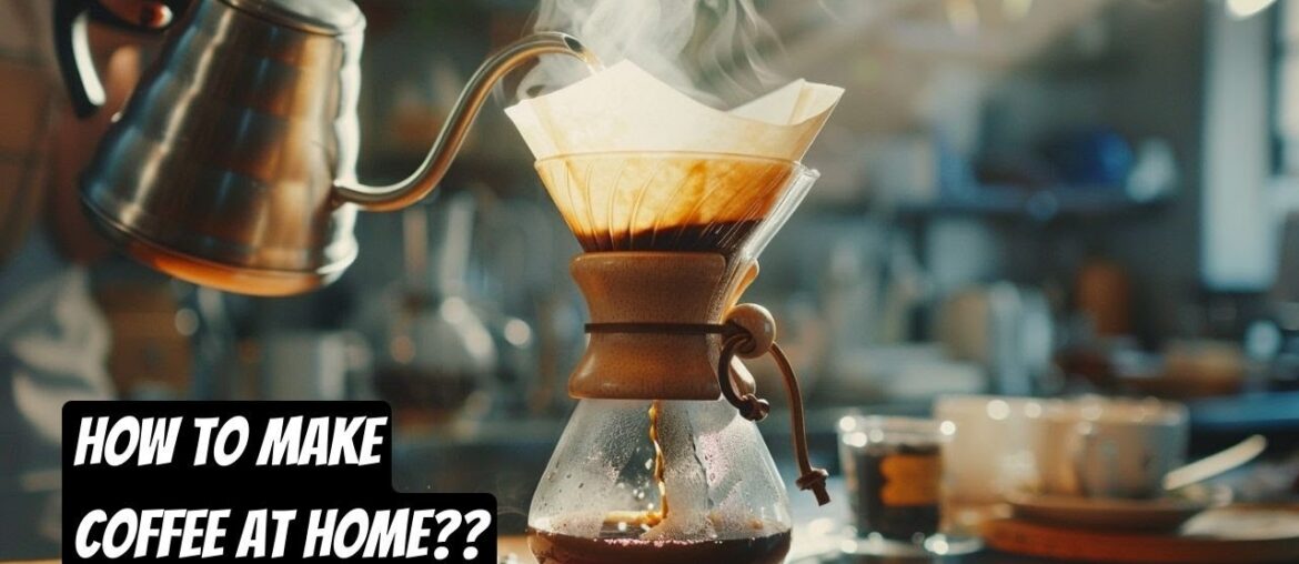 How To Make Coffee At Home How To Make Coffee At Home