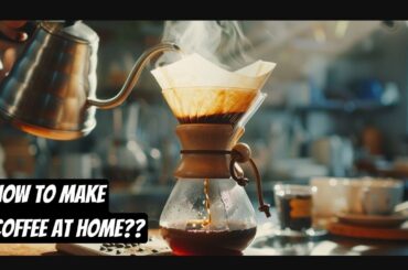 How To Make Coffee At Home