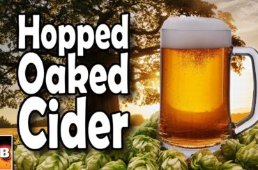 EASY Hopped, OAKED Cider Recipe
