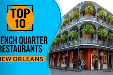 Top 10 Best Restaurants in French Quarter, New Orleans, Louisiana