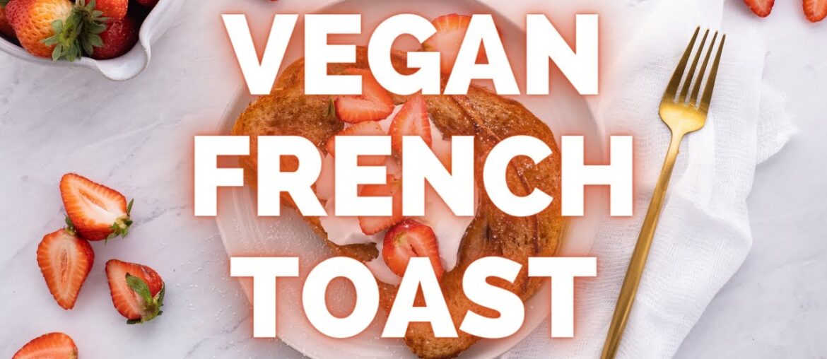 7 INGREDIENT VEGAN FRENCH TOAST | Easy Cinnamon French Toast Breakfast Recipe | Mother's Day Recipe