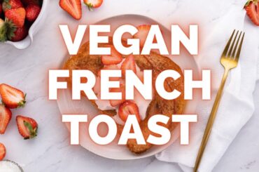 7 INGREDIENT VEGAN FRENCH TOAST | Easy Cinnamon French Toast Breakfast Recipe | Mother's Day Recipe