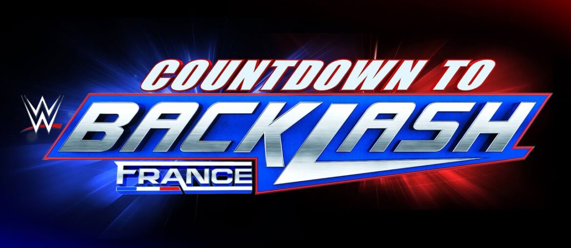 Countdown to WWE Backlash France: May 4, 2024 Countdown to WWE Backlash France: May 4, 2024