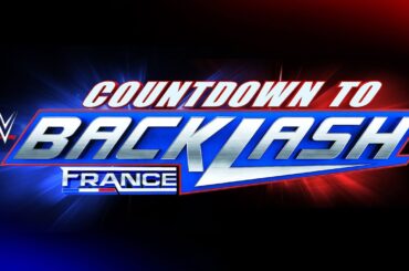 Countdown to WWE Backlash France: May 4, 2024