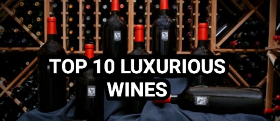 LIQUIDE LUXURY: THE TOP 10 WINES FIT FOR ROYALITY