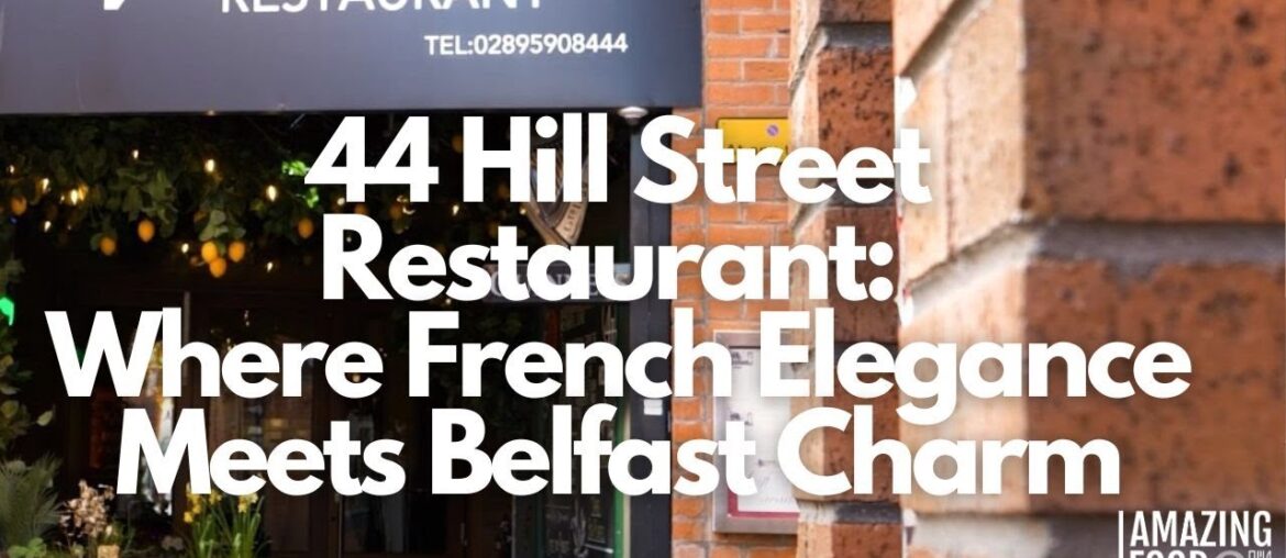 44 Hill Street Restaurant: Where French Elegance Meets Belfast Charm | French Food | Belfast