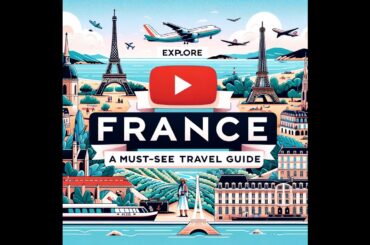 Explore France: A Must-See Travel Guide