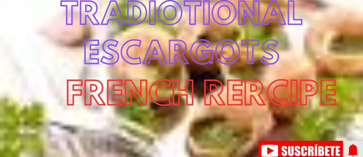 TRADITIONAL ESCARGOTS FRENCH RECIPE