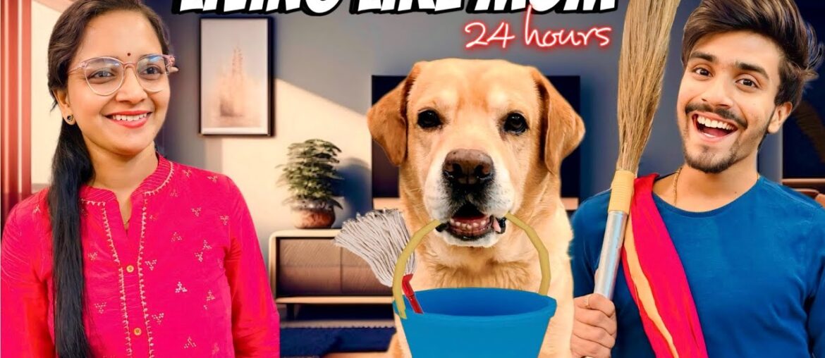 LIVING LIKE MOM FOR 24 HOURS | Mother’s Day Special | Anant Rastogi