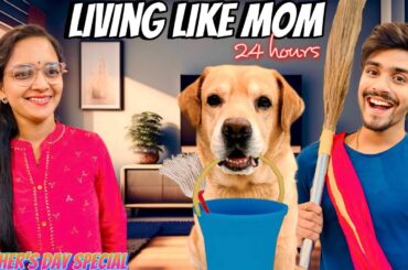 LIVING LIKE MOM FOR 24 HOURS | Mother’s Day Special | Anant Rastogi