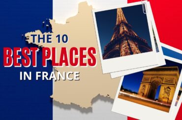 Top Tourist Destinations in France | Ultimate France Travel Guide 2024