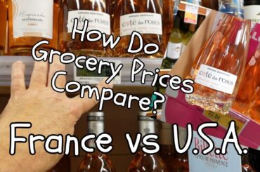 How Do Grocery Prices Compare?  - France vs U.S.A.