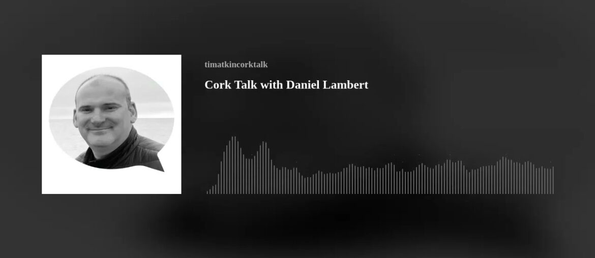 Cork Talk with Daniel Lambert