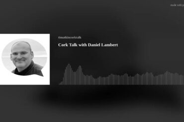 Cork Talk with Daniel Lambert