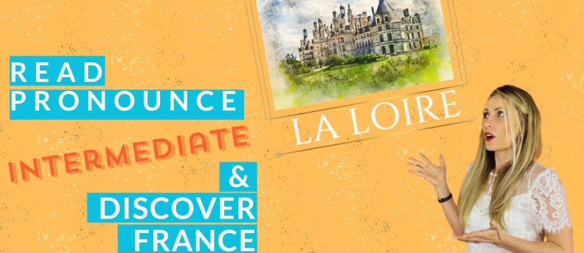 Practice French and discover The Loire Intermediate Practice French and discover The Loire Intermediate