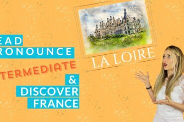 Practice French and discover   The Loire   Intermediate