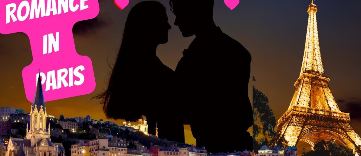 Love: Top 11 Ultimate Romantic Destinations in Paris Love: Top 11 Ultimate Romantic Destinations in Paris