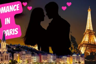 Love: Top 11 Ultimate Romantic Destinations in Paris