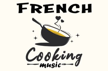 French Cooking Music | Parisian Vibes for Cooking and Dining | Relax Music