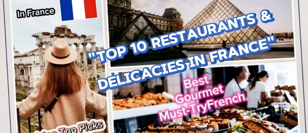 “Top 10 Restaurants & Delicacies in France” #FrenchCuisine #TopRestaurants #FrenchDelicacies "Top 10 Restaurants & Delicacies in France" #FrenchCuisine #TopRestaurants #FrenchDelicacies