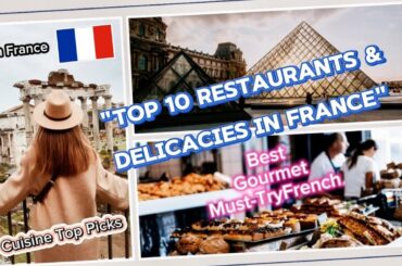 "Top 10 Restaurants & Delicacies in France" #FrenchCuisine  #TopRestaurants  #FrenchDelicacies