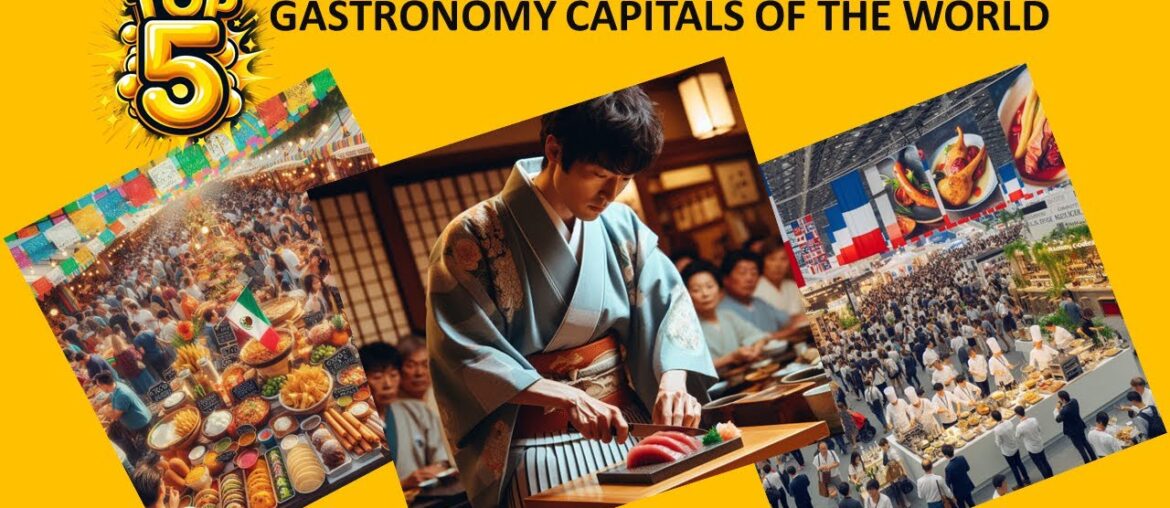 Top 5 Gastronomy Capitals of the World. Top 5 Gastronomy Capitals of the World.