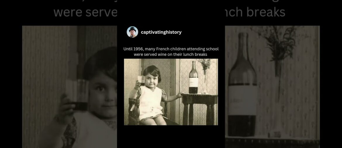 Until 1956, many French children attending school were served wine on their lunch breaks #children