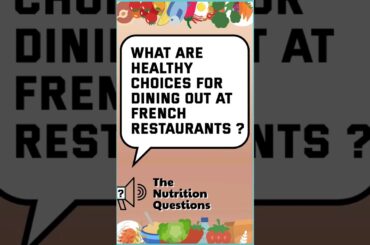 What Are Healthy Choices For Dining Out At French Restaurants ?