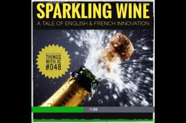 048: "Sparkling Wine - A Tale of French and English Innovations"