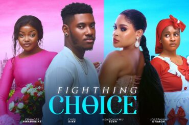 FIGHTHING CHOICE (THE MOVIE) CHIDI DIKE KENECHUKWU EZE -2024 LATEST NIGERIAN NOLLYWOOD MOVIE