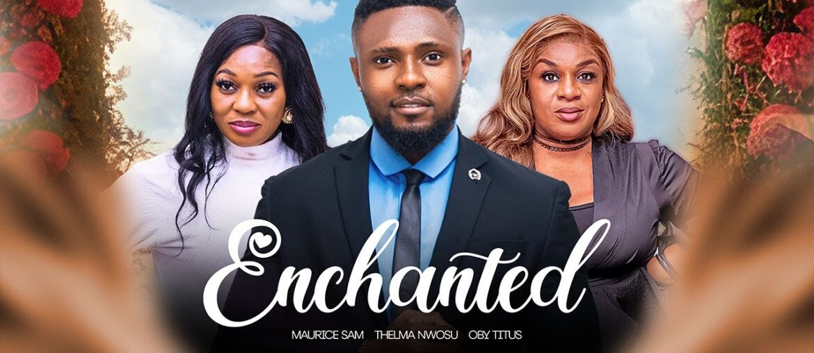 ENCHANTED - MAURICE SAM, THELMA NWOSU, OBY TITUS 2024 FULL NIGERIAN MOVIE