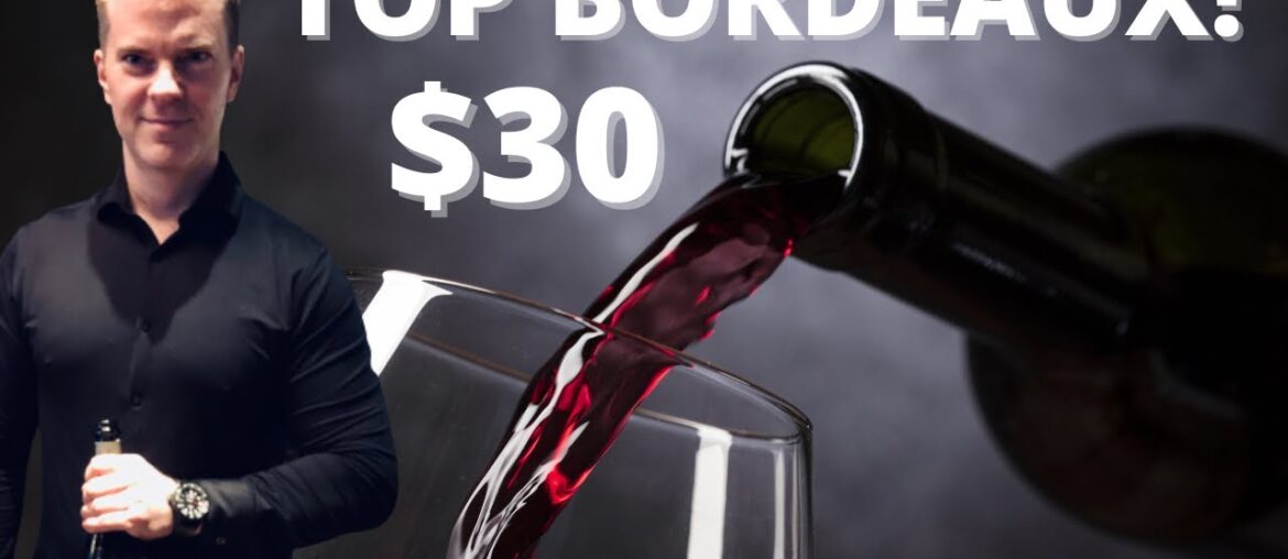 The Best Bordeaux on a Budget: 10 Top $30 BORDEAUX Wines