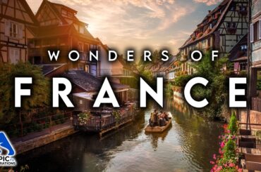 WONDERS OF FRANCE | Most Amazing Places, Villages and Facts | 4K Travel Guide