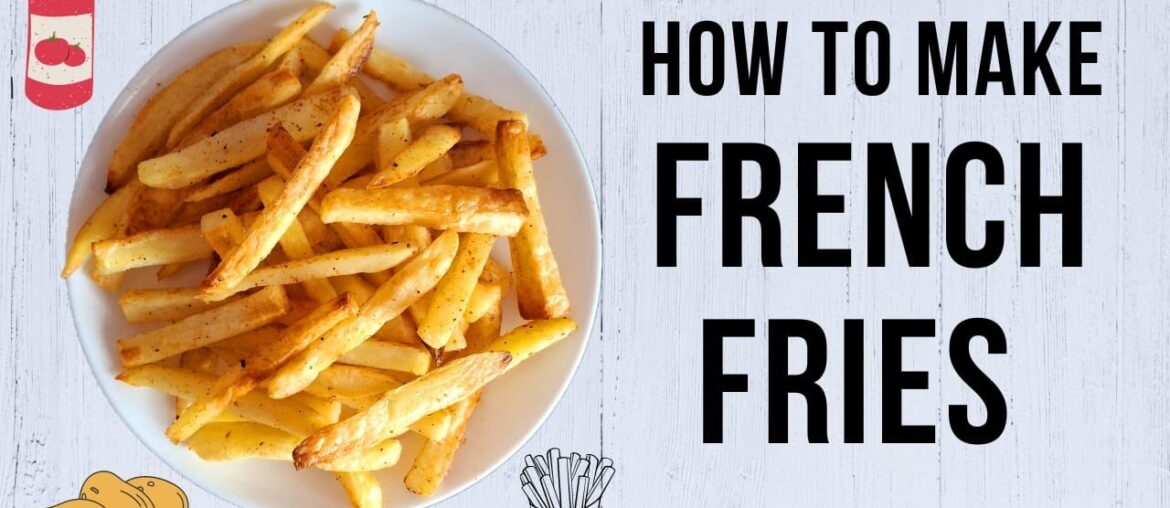 French Fries | Home Made French Fries | Oven Recipe | Air Fry Recipe | Mehul Raval