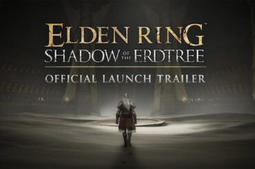 ELDEN RING Shadow of the Erdtree | Official Launch Trailer