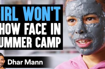 Girl WON'T SHOW FACE In SUMMER CAMP | Dhar Mann Studios