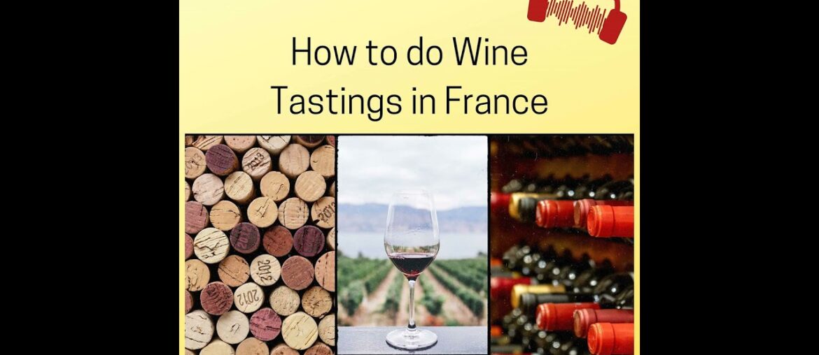 How to Do Wine Tastings in France How to Do Wine Tastings in France
