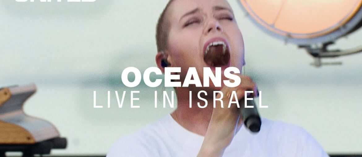 Oceans (Where Feet May Fail) – Hillsong UNITED – Live in Israel Oceans (Where Feet May Fail) - Hillsong UNITED - Live in Israel
