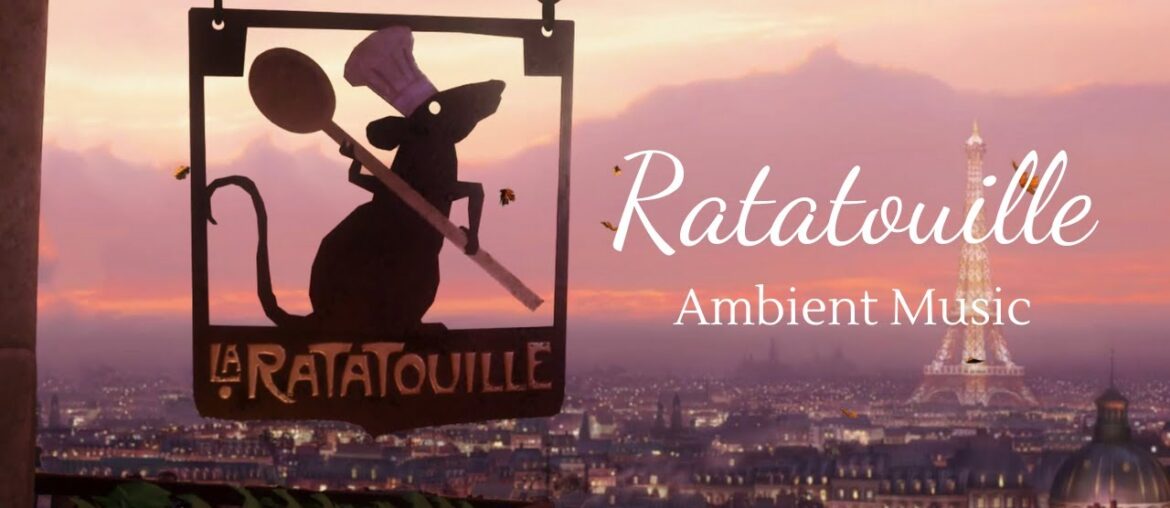 Ratatouille Ambient Music | PIXAR | Relax, Study, Sleep and Cook Ratatouille Ambient Music | PIXAR | Relax, Study, Sleep and Cook