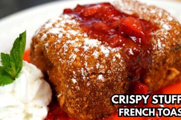 The Most Epic French Toast Recipe on the Internet | Crispy Stuffed French Toast