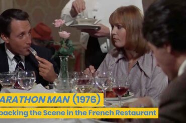Marathon Man (1976): Unpacking the Scene in the French Restaurant